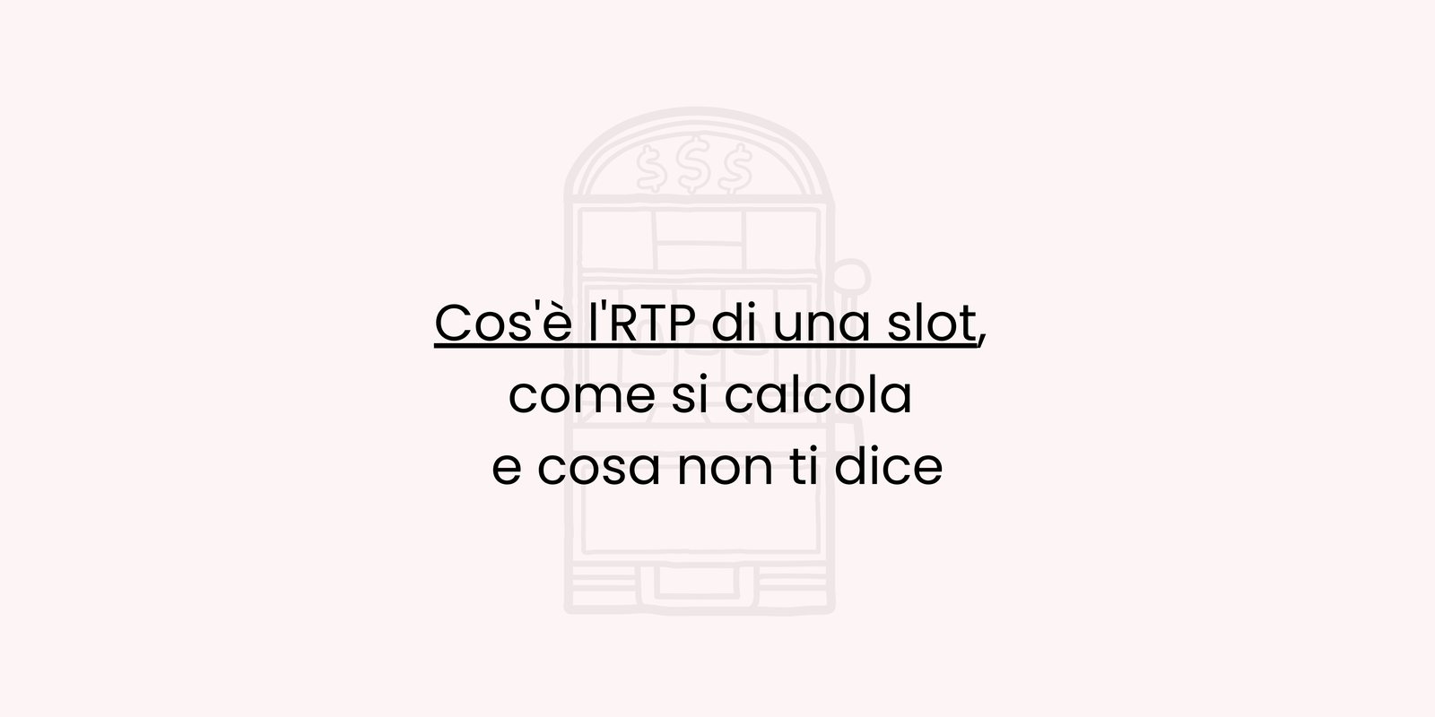 Cos'è l'RTP di una slot, come si calcola e cosa non ti dice